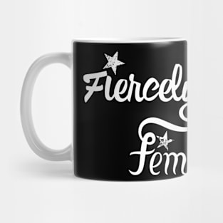 Fiercely Feminine | Woman Empowerment Slogan White Mug